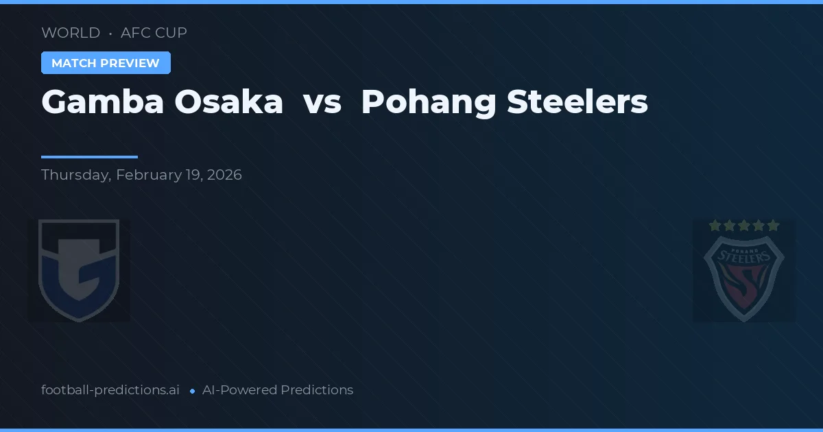 Gamba Osaka vs Pohang Steelers — voorspelling en vooruitblik wedstrijd