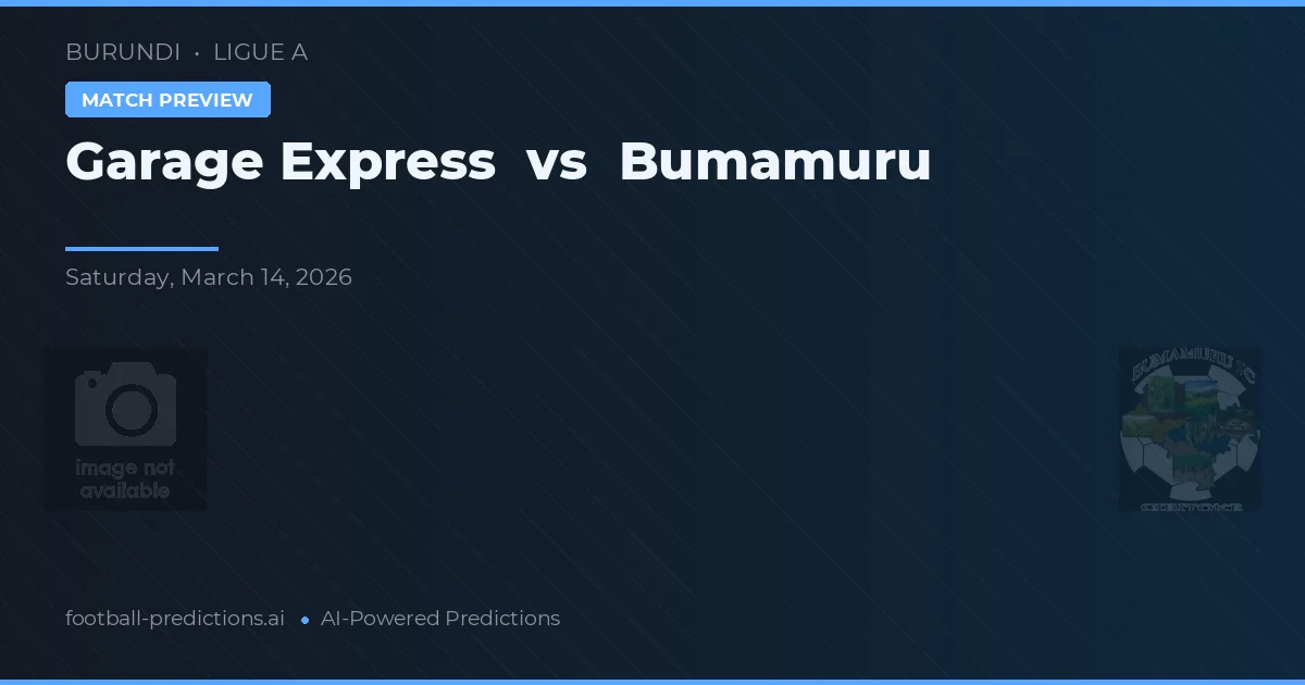 Garage Express vs Bumamuru — voorspelling en vooruitblik wedstrijd