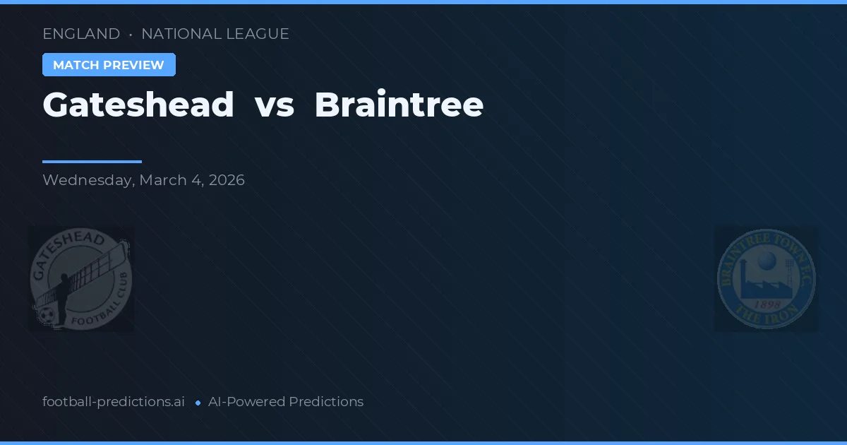 Gateshead vs Braintree — voorspelling en vooruitblik wedstrijd