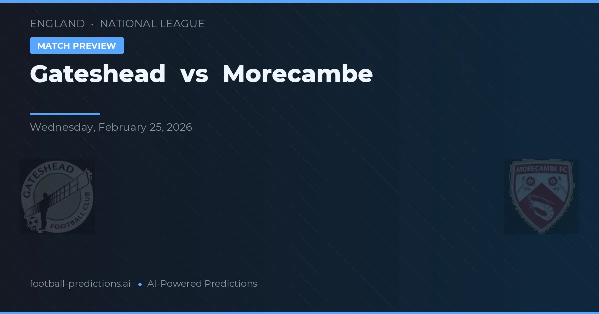 Gateshead vs Morecambe — voorspelling en vooruitblik wedstrijd