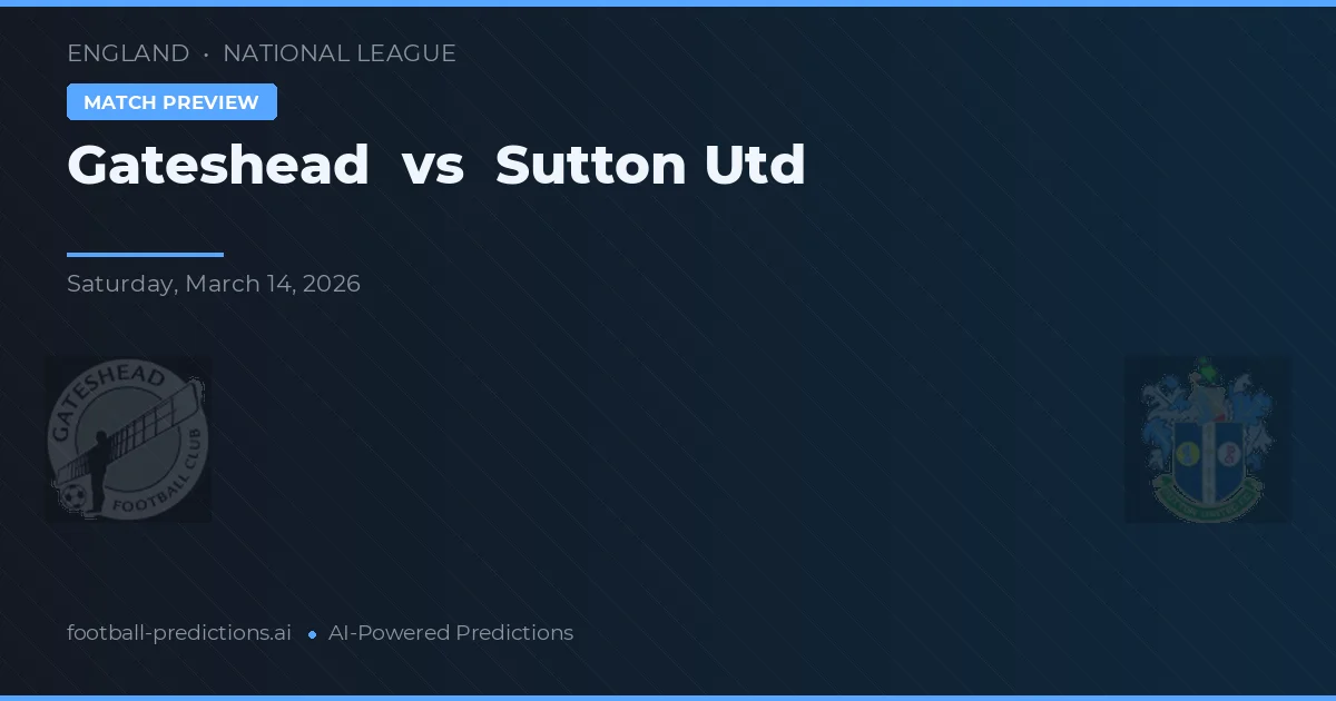 Gateshead vs Sutton United — voorspelling en vooruitblik wedstrijd