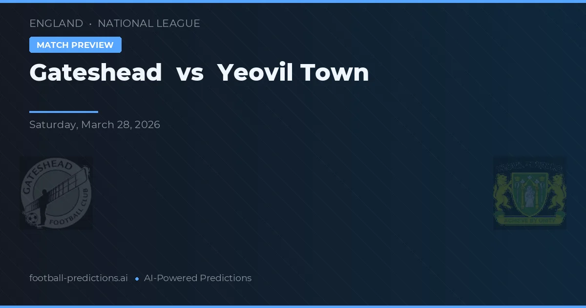 Gateshead vs Yeovil Town — voorspelling en vooruitblik wedstrijd