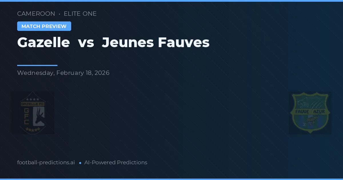 Gazelle vs Jeunes Fauves — voorspelling en vooruitblik wedstrijd