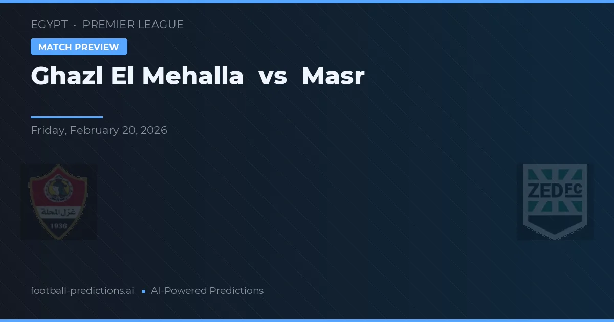 Ghazl El Mehalla vs Masr — voorspelling en vooruitblik wedstrijd