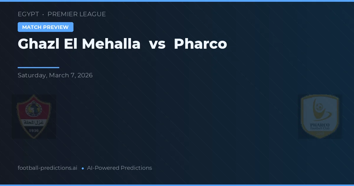 Ghazl El Mehalla vs Pharco — voorspelling en vooruitblik wedstrijd
