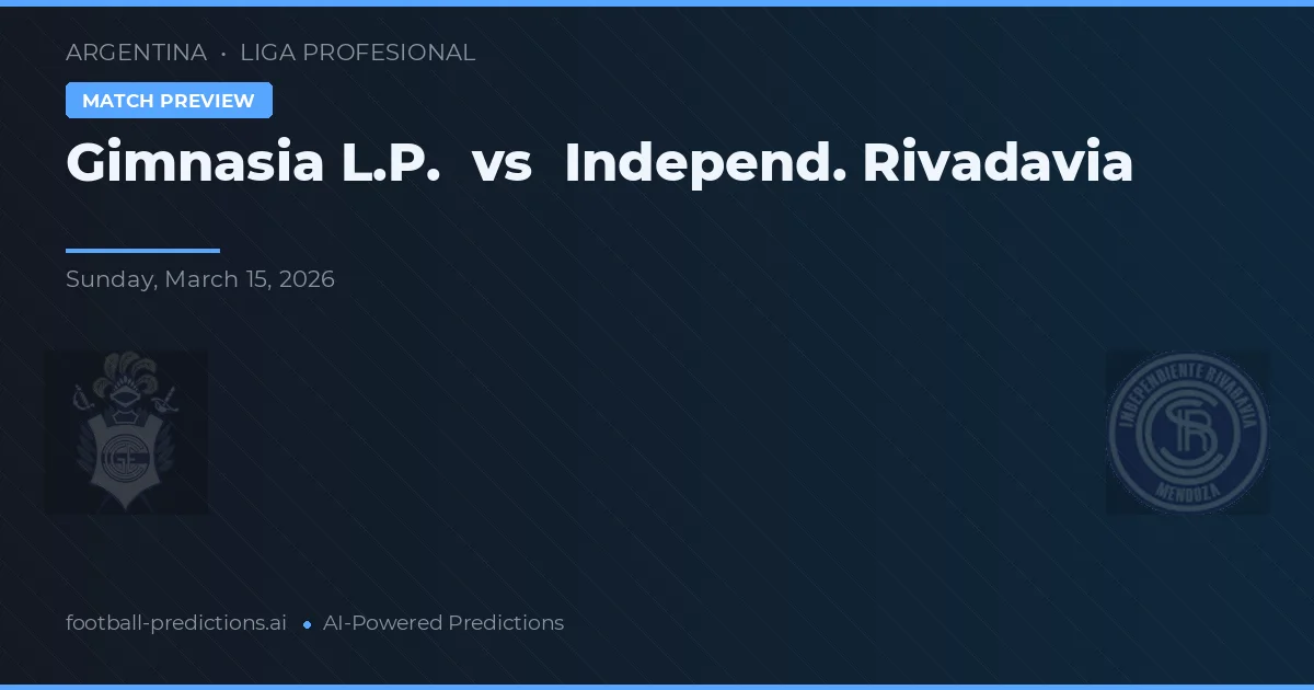 Gimnasia La Plata vs Independiente Rivadavia — voorspelling en vooruitblik wedstrijd