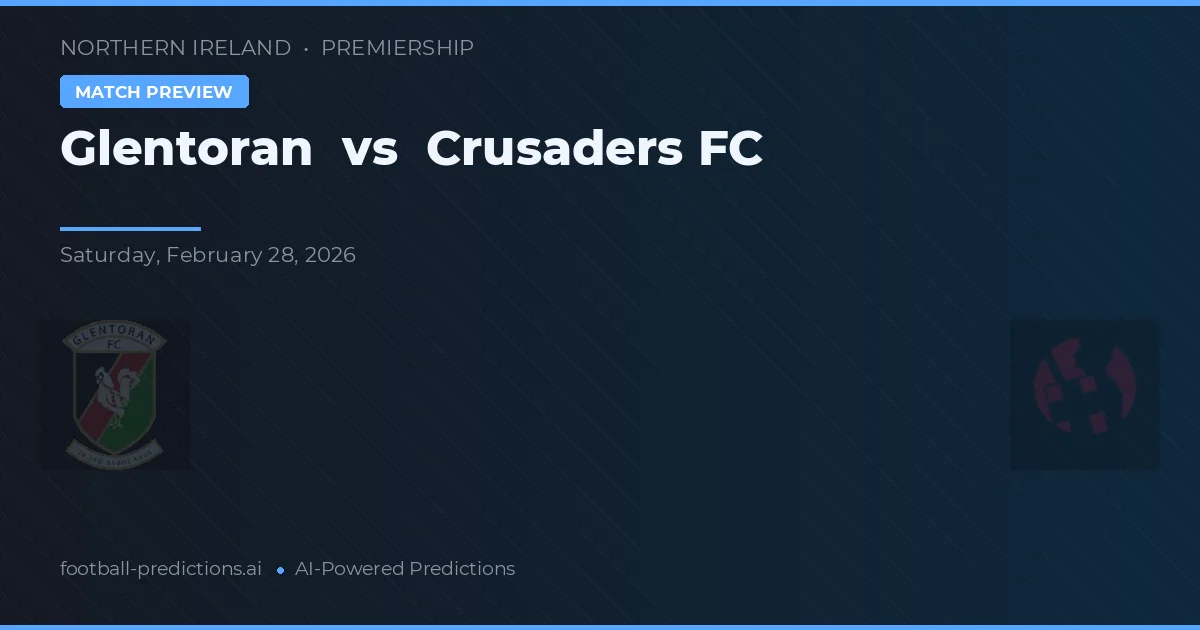 Glentoran vs Crusaders FC — voorspelling en vooruitblik wedstrijd
