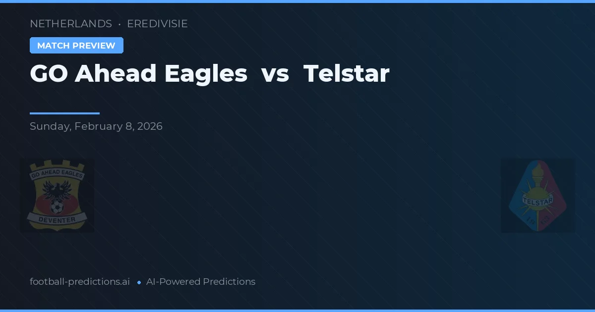 Go Ahead Eagles vs Telstar — voorspelling en vooruitblik wedstrijd