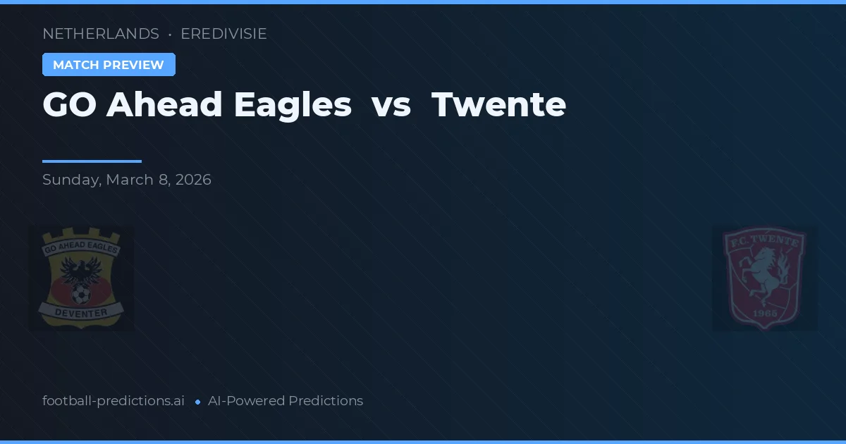 Go Ahead Eagles vs FC Twente — voorspelling en vooruitblik wedstrijd