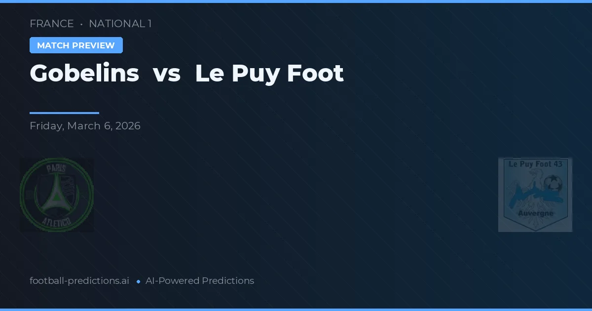 Gobelins vs Le Puy Foot — voorspelling en vooruitblik wedstrijd