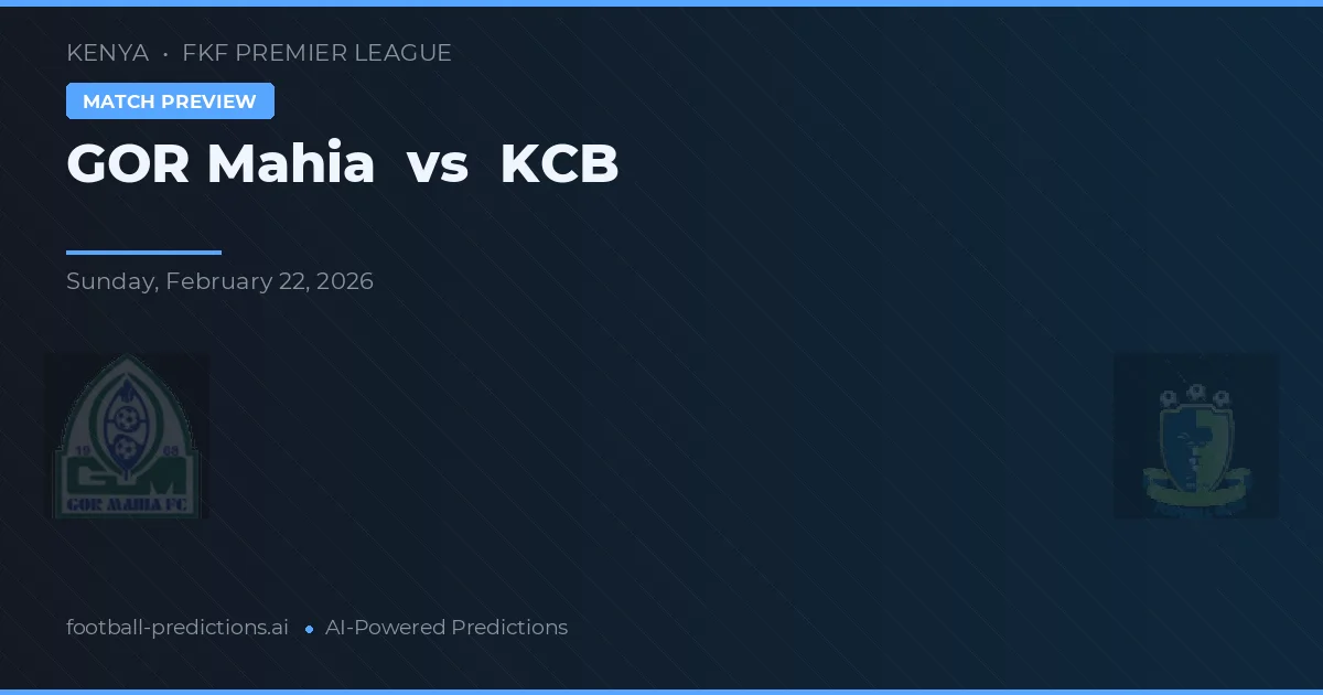 GOR Mahia vs KCB — voorspelling en vooruitblik wedstrijd