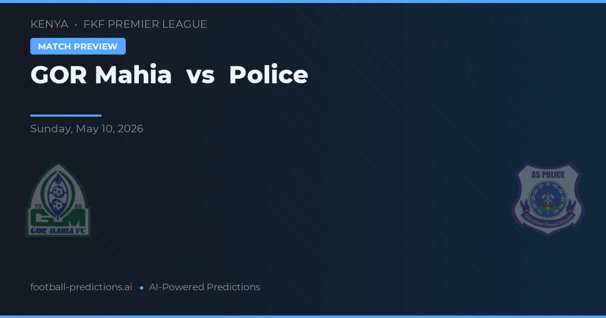 GOR Mahia vs Politie — voorspelling en vooruitblik wedstrijd