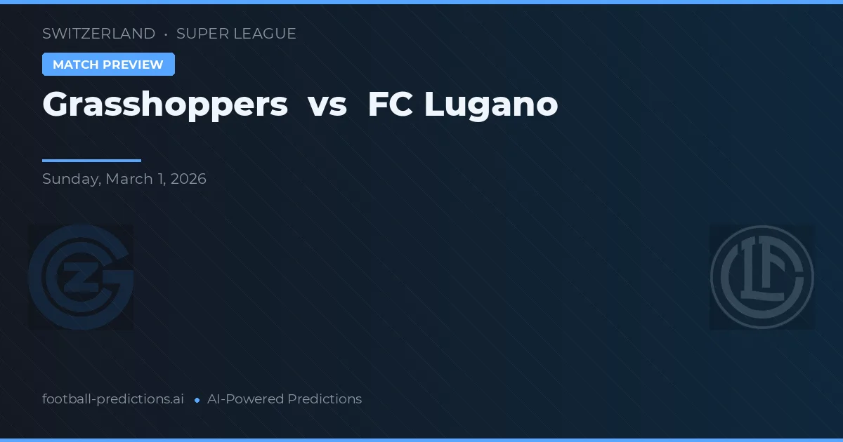Grasshoppers vs FC Lugano — voorspelling en vooruitblik wedstrijd