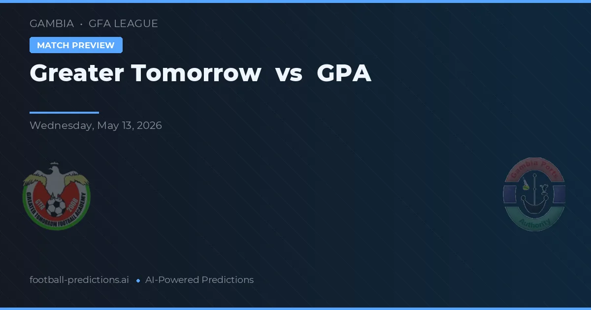 Greater Tomorrow vs GPA — voorspelling en vooruitblik wedstrijd