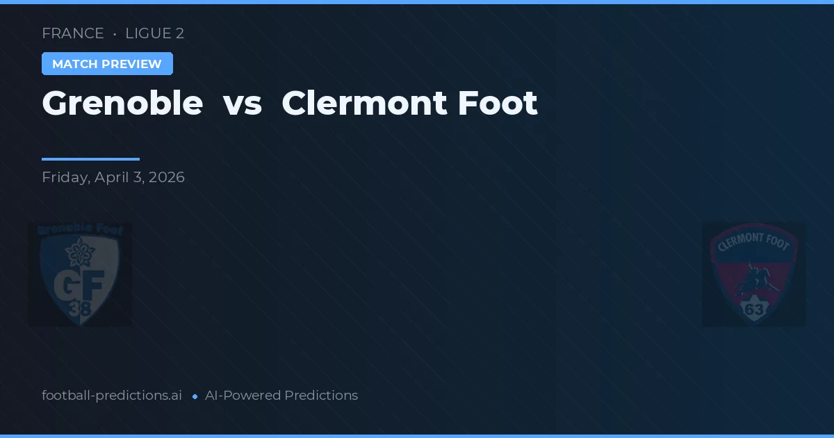 Grenoble vs Clermont Foot — voorspelling en vooruitblik wedstrijd
