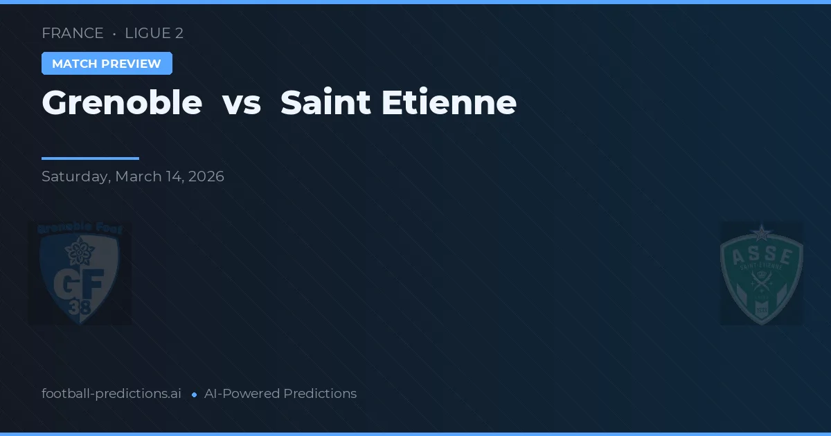 Grenoble vs Saint-Étienne — voorspelling en vooruitblik wedstrijd