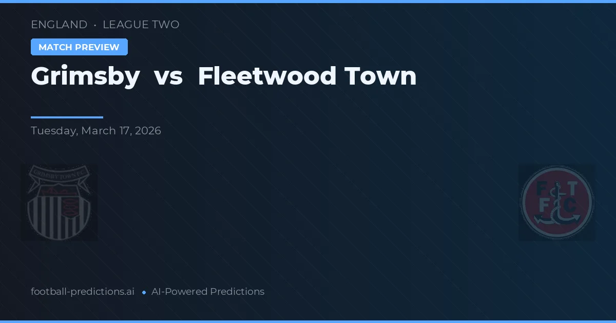 Grimsby vs Fleetwood Town — voorspelling en vooruitblik wedstrijd