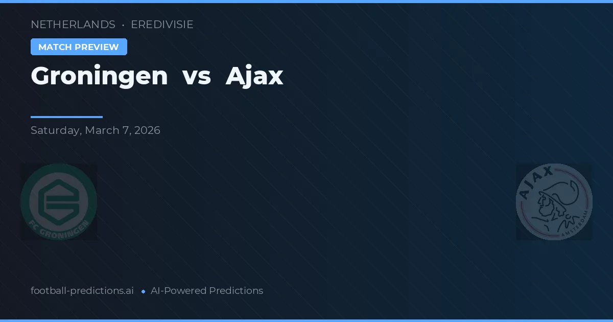 Groningen vs Ajax — voorspelling en vooruitblik wedstrijd