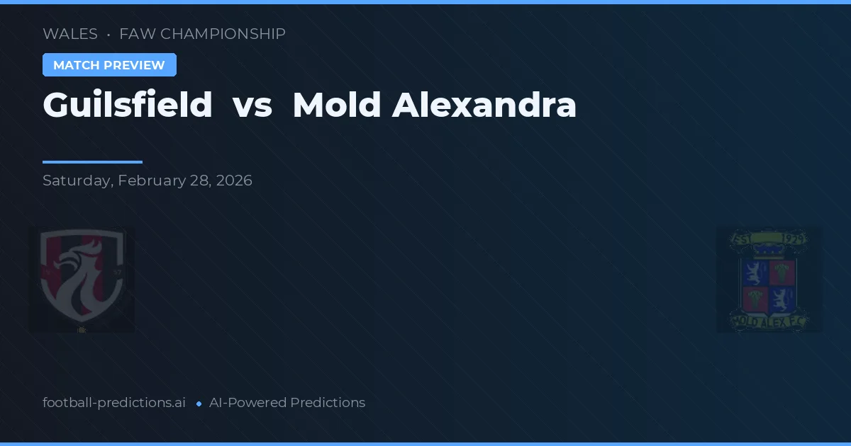 Guilsfield vs Mold Alexandra — voorspelling en vooruitblik wedstrijd