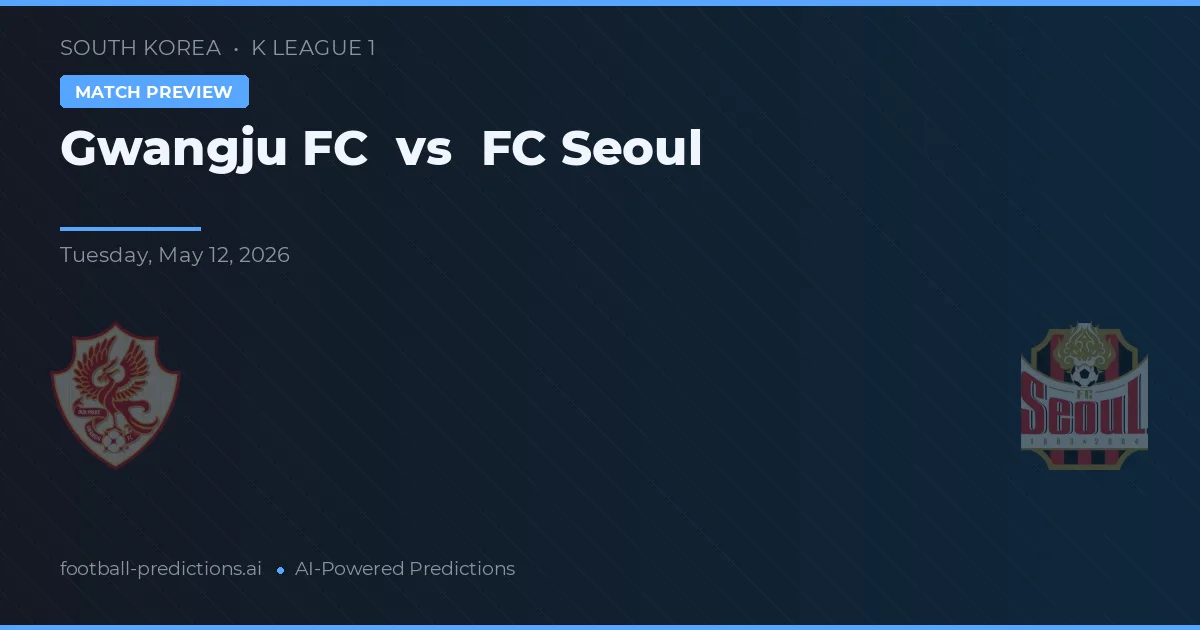 Gwangju FC vs FC Seoul — voorspelling en vooruitblik wedstrijd
