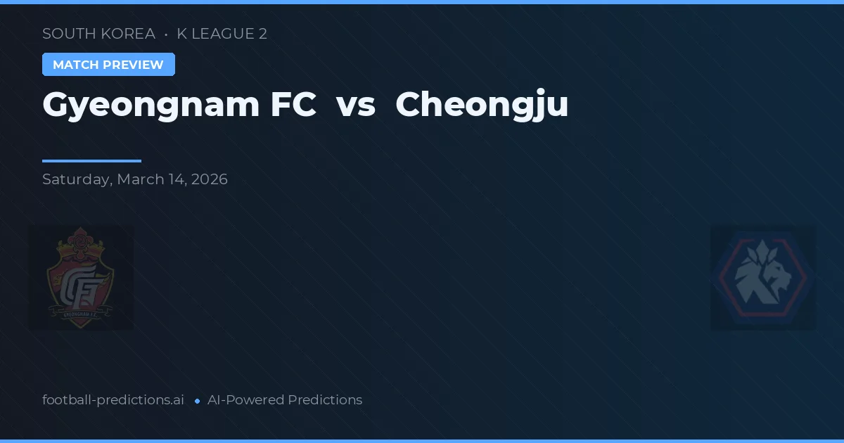 Gyeongnam FC vs Cheongju — voorspelling en vooruitblik wedstrijd