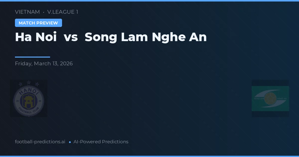 Hanoi vs Sông Lam Nghệ An — voorspelling en vooruitblik wedstrijd