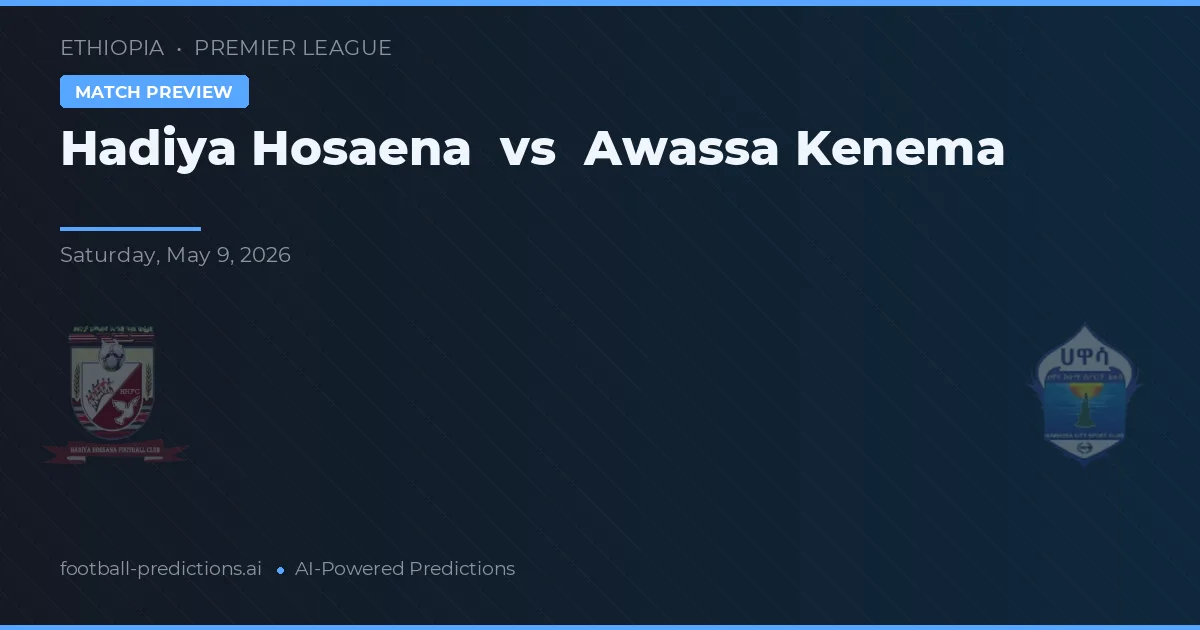 Hadiya Hosaena vs Awassa Kenema — voorspelling en vooruitblik wedstrijd