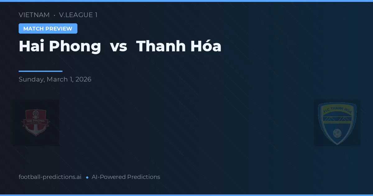 Hải Phòng vs Thanh Hóa — voorspelling en vooruitblik wedstrijd