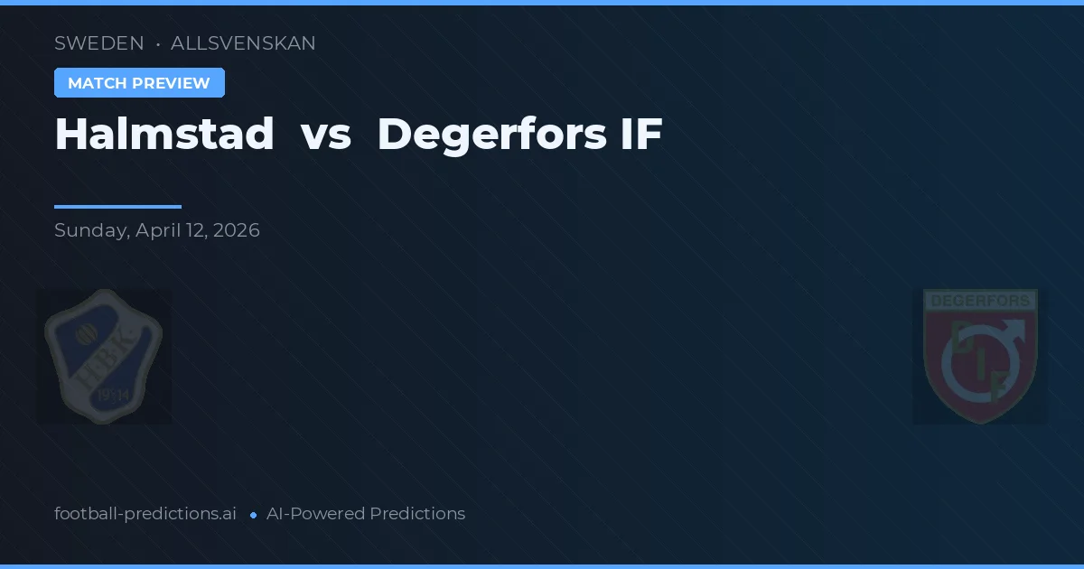 Halmstad vs Degerfors IF — voorspelling en vooruitblik wedstrijd