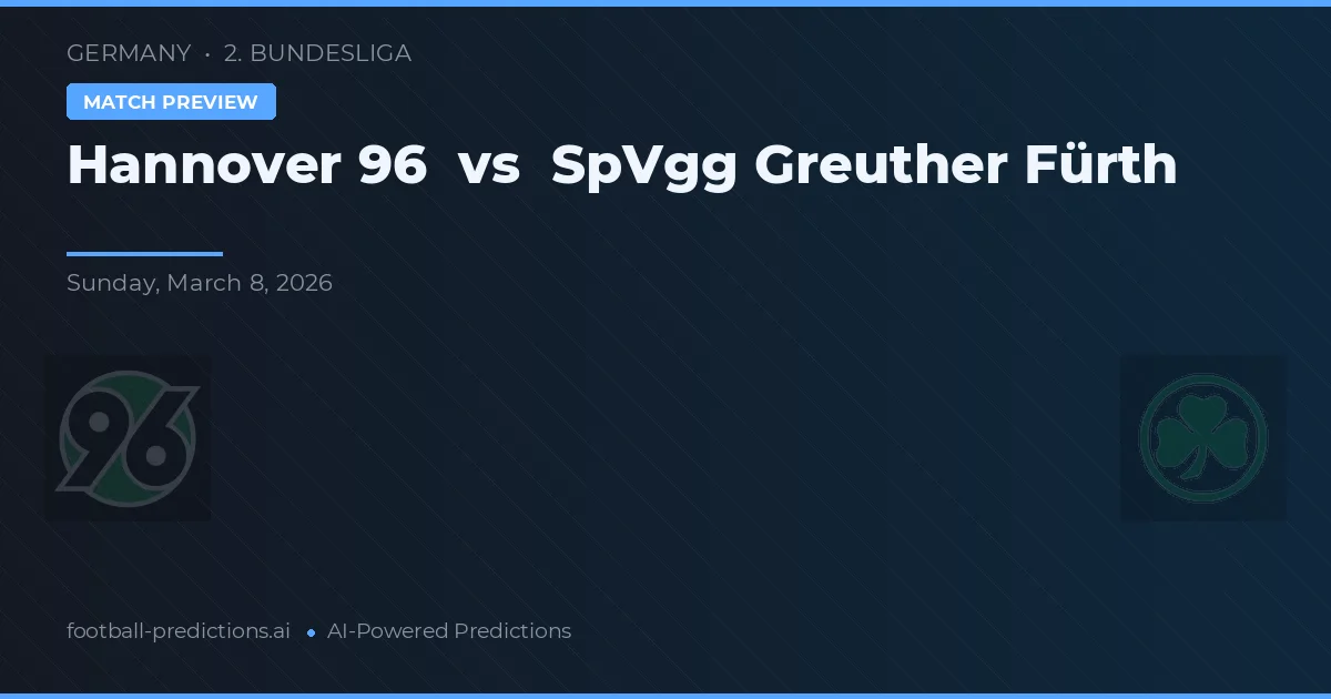 Hannover 96 vs SpVgg Greuther Fürth — voorspelling en vooruitblik wedstrijd