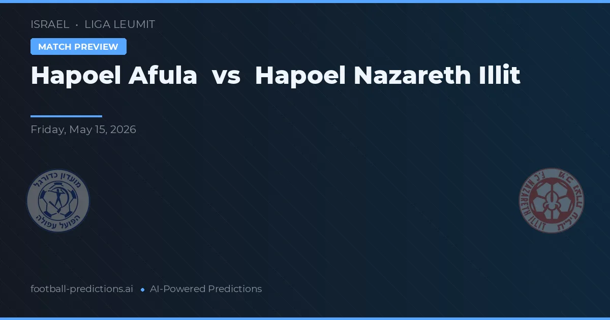 Hapoel Afula vs Hapoel Nazareth Illit — voorspelling en vooruitblik wedstrijd