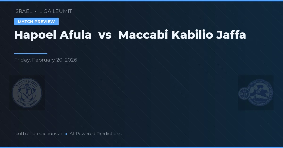 Hapoel Afula vs Maccabi Kabilio Jaffa — voorspelling en vooruitblik wedstrijd