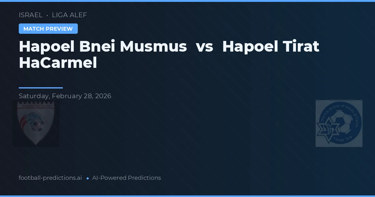 Hapoel Bnei Musmus vs Hapoel Tirat HaCarmel — voorspelling en vooruitblik wedstrijd