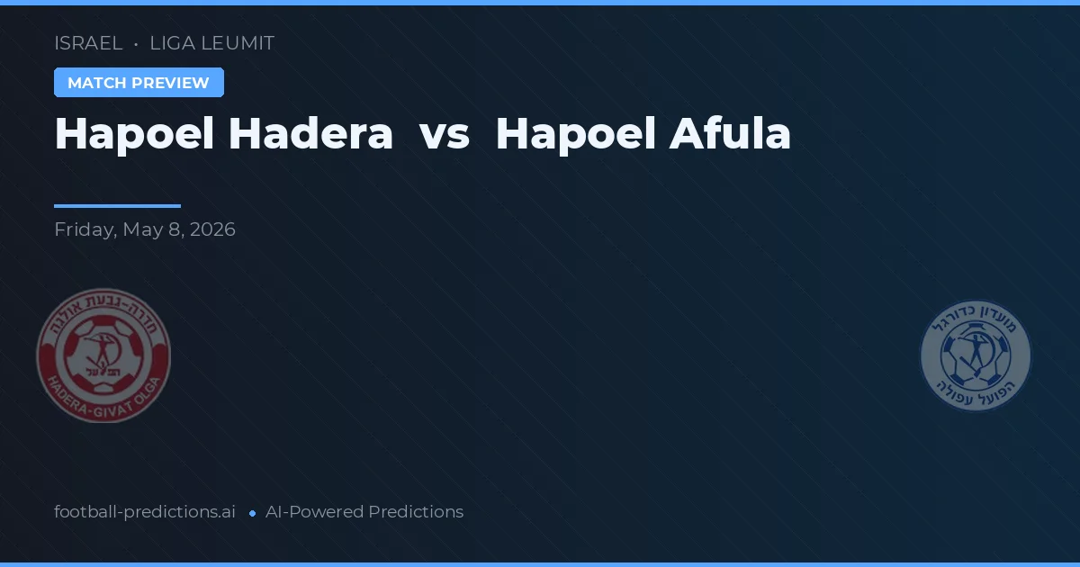 Hapoel Hadera vs Hapoel Afula — voorspelling en vooruitblik wedstrijd