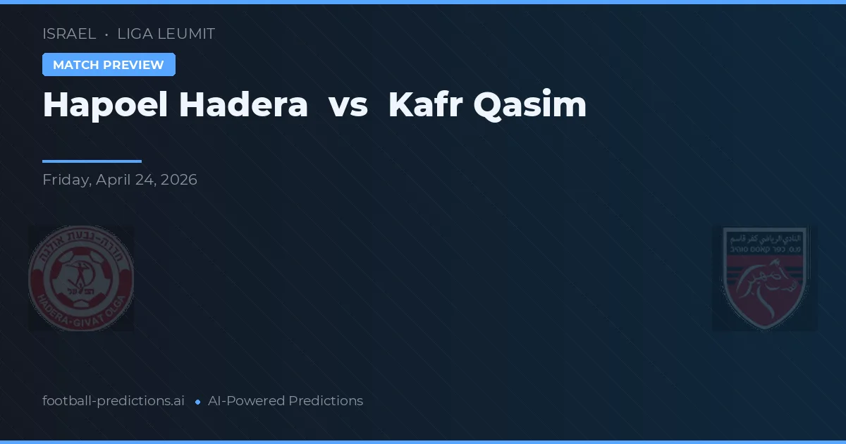 Hapoel Hadera vs Kafr Qasim — voorspelling en vooruitblik wedstrijd