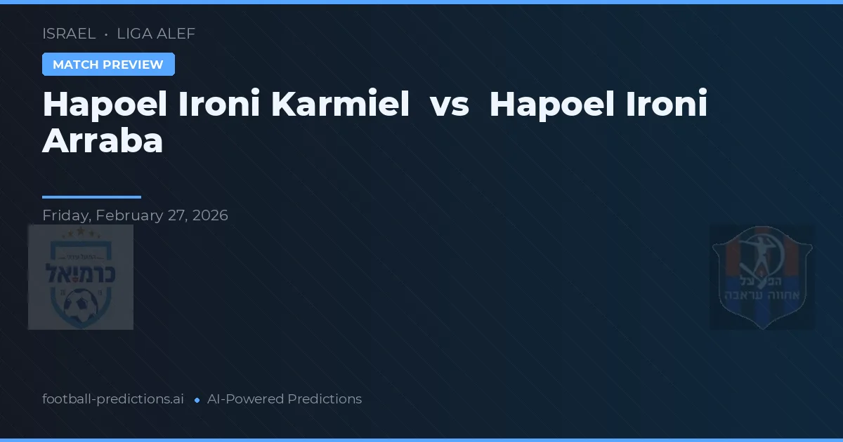 Hapoel Ironi Karmiel vs Hapoel Ironi Arraba — voorspelling en vooruitblik wedstrijd