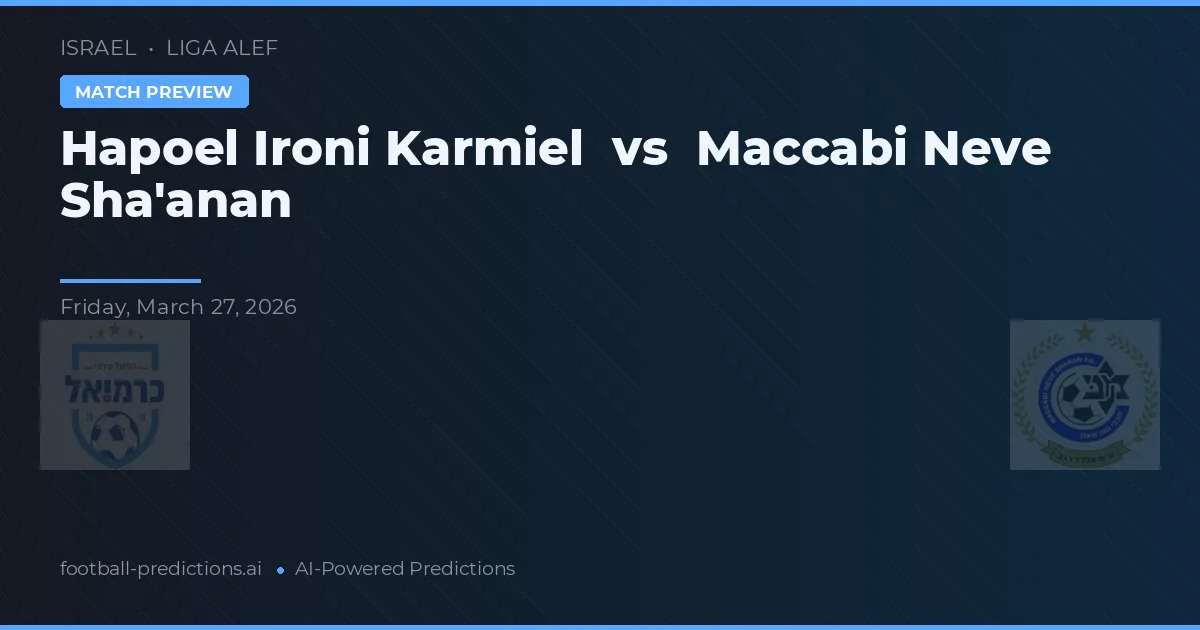 Hapoel Ironi Karmiel vs Maccabi Neve Sha'anan — voorspelling en vooruitblik wedstrijd