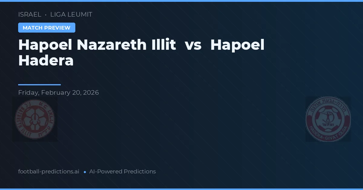 Hapoel Nazareth Illit vs Hapoel Hadera — voorspelling en vooruitblik wedstrijd