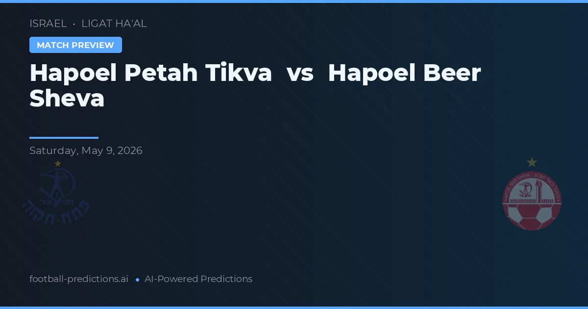Hapoel Petah Tikva vs Hapoel Beer Sheva — voorspelling en vooruitblik wedstrijd