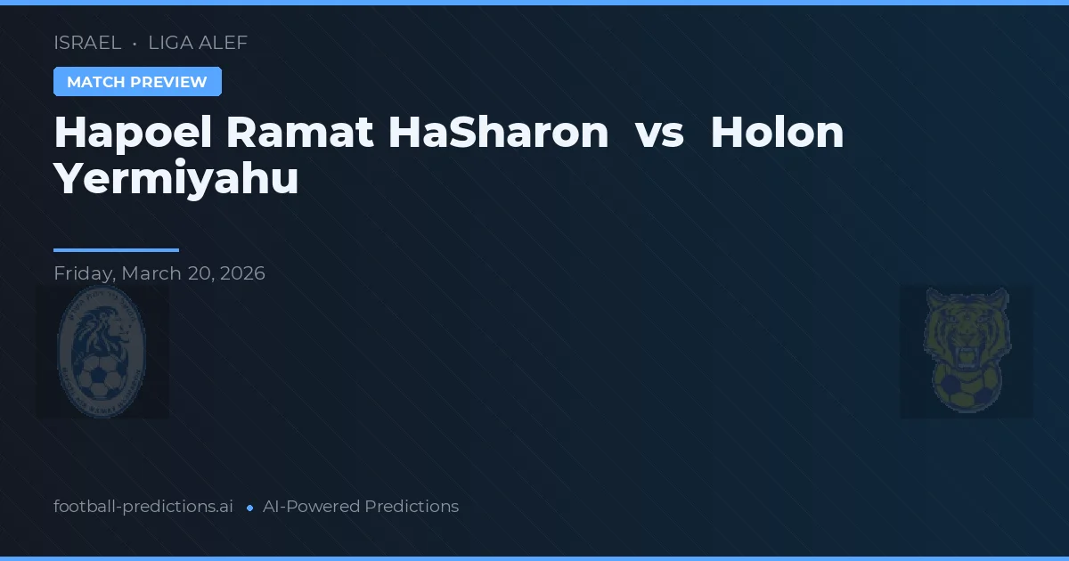 Hapoel Ramat HaSharon vs Holon Yermiyahu — voorspelling en vooruitblik wedstrijd