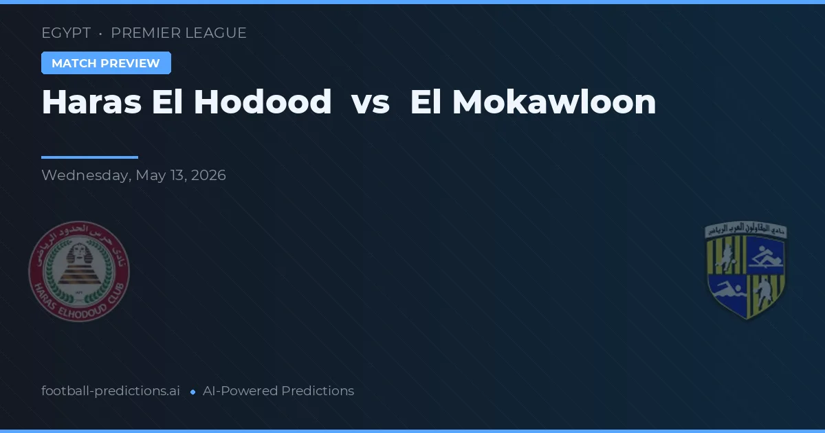 Haras El Hodood vs El Mokawloon — voorspelling en vooruitblik wedstrijd