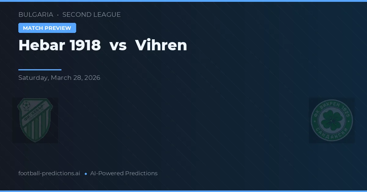 Hebar 1918 vs Vihren — voorspelling en vooruitblik wedstrijd