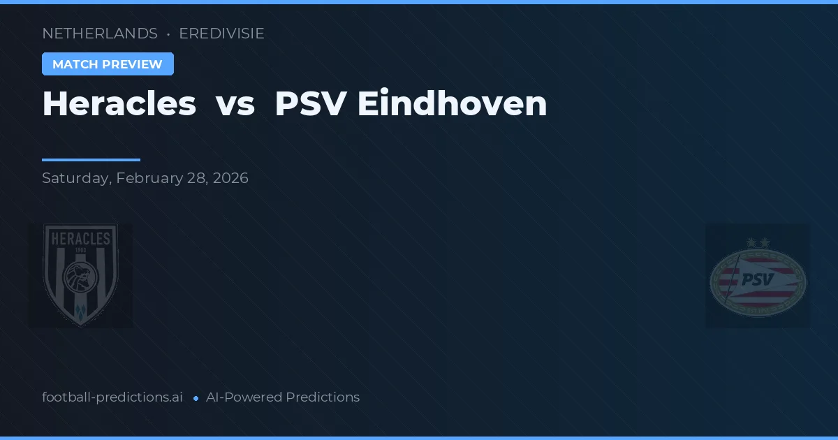 Heracles vs PSV Eindhoven — voorspelling en vooruitblik wedstrijd