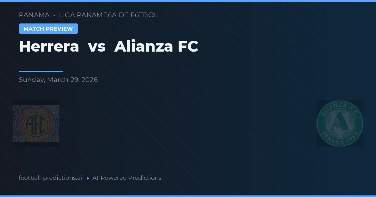 Herrera vs Alianza FC — voorspelling en vooruitblik wedstrijd