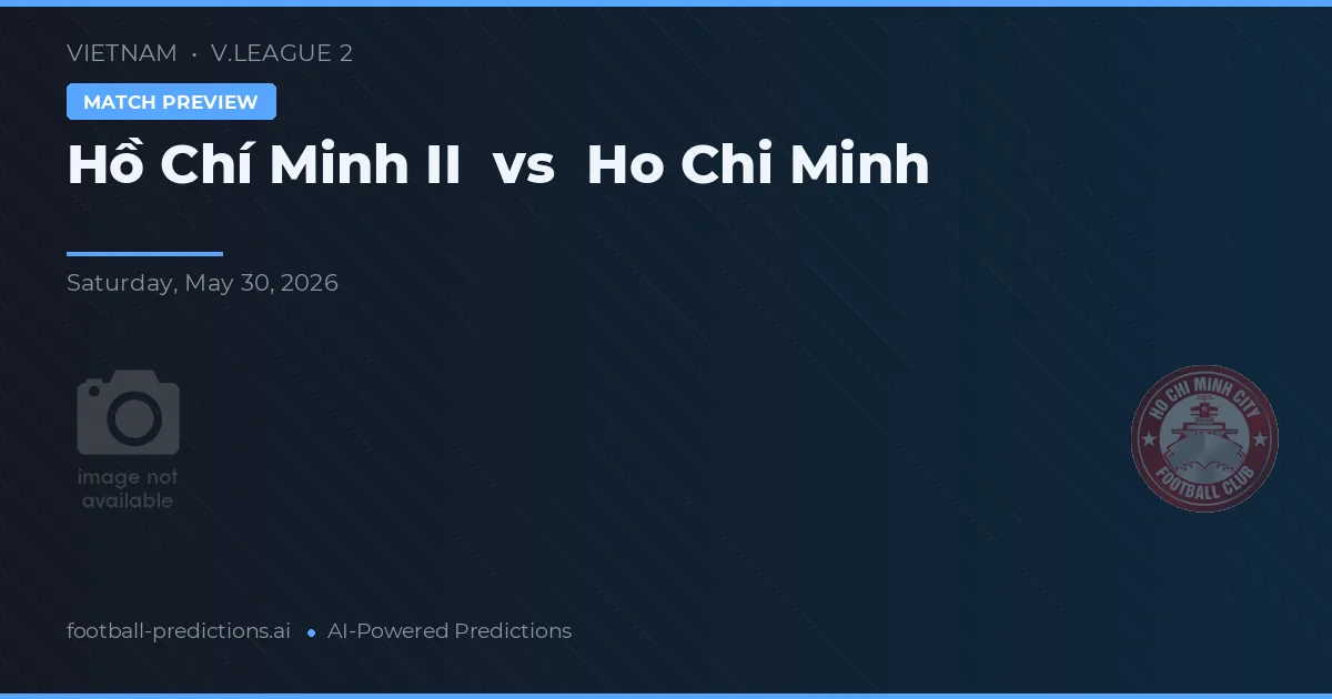 Ho Chi Minh City II vs Ho Chi Minh City — voorspelling en vooruitblik wedstrijd