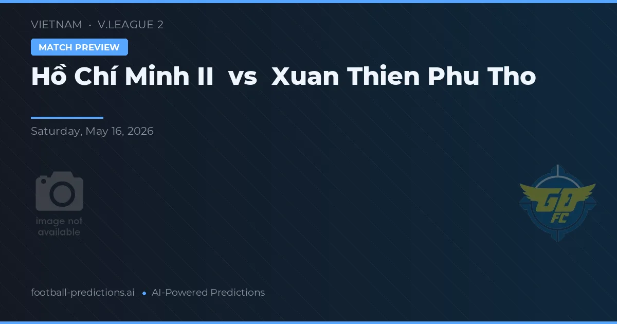 Ho Chi Minh City II vs Xuan Thien Phu Tho — voorspelling en vooruitblik wedstrijd