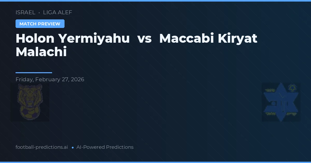 Holon Yermiyahu vs Maccabi Kiryat Malachi — voorspelling en vooruitblik wedstrijd