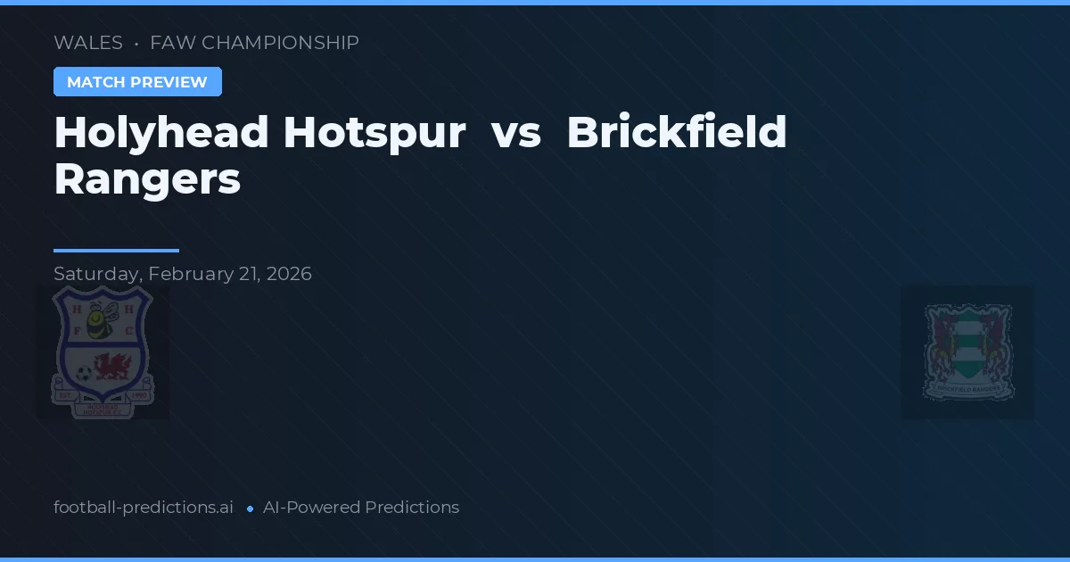 Holyhead Hotspur vs Brickfield Rangers — voorspelling en vooruitblik wedstrijd