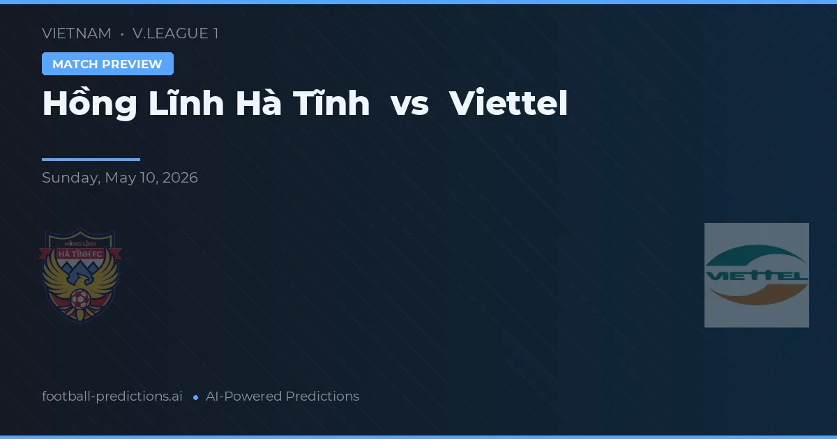 Hồng Lĩnh Hà Tĩnh vs Viettel — voorspelling en vooruitblik wedstrijd