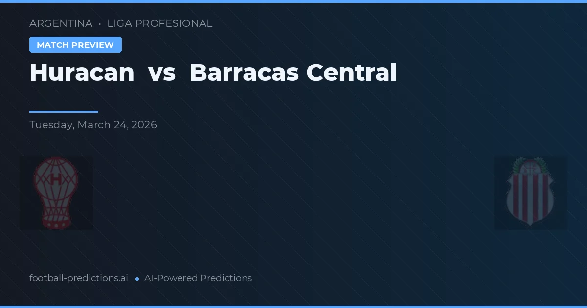 Huracán vs Barracas Central — voorspelling en vooruitblik wedstrijd